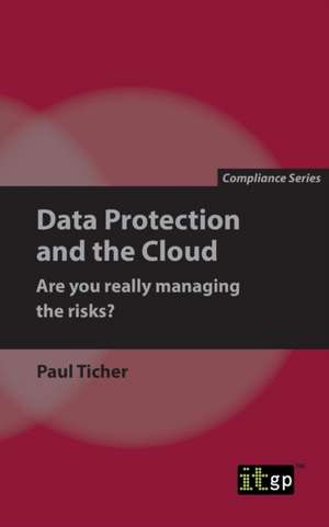 Data Protection and the Cloud - Are you really managing the risks? de Paul Ticher