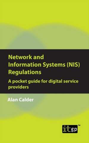 Network and Information Systems (NIS) Regulations - A pocket guide for digital service providers de Alan Calder