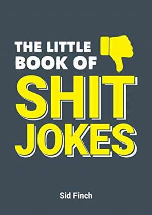 The Little Book of Shit Jokes de Sid Finch