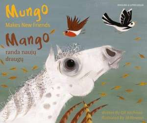 Mungo Makes New Friends Lithuanian/English de Gill Aitchison