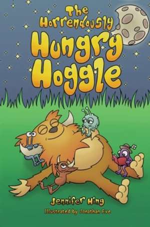 The Horrendously Hungry Hoggle de Jennifer Hing