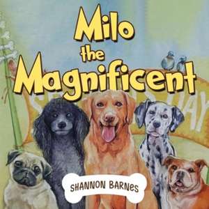 Milo the magnificent de Shannon Barnes