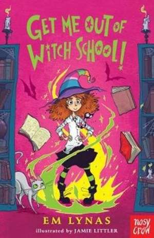 Get Me Out of Witch School! de Em Lynas