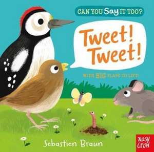 Can You Say It Too? Tweet! Tweet! de Sebastien Braun