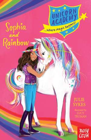 Unicorn Academy: Sophia and Rainbow de Julie Sykes