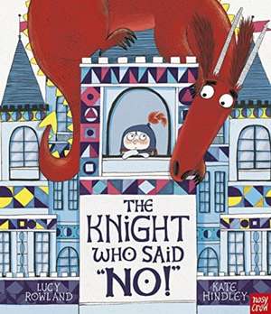 The Knight Who Said "No!" de Lucy Rowland