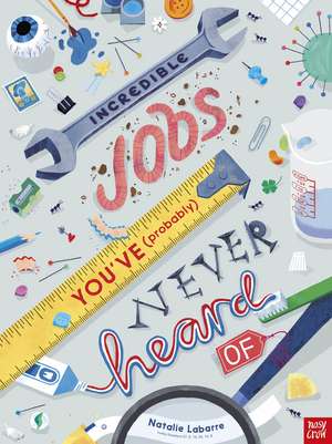 Incredible Jobs You've (Probably) Never Heard Of de Natalie Labarre