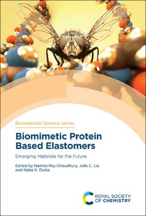 Biomimetic Protein Based Elastomers de Namita Roy Choudhury