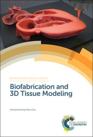 Biofabrication and 3D Tissue Modeling de Dong-Woo Cho