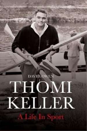 Thomi Keller: A Life in Sport de David Owen