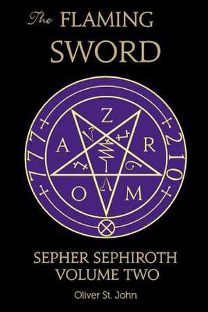 The Flaming Sword Sepher Sephiroth Volume Two de Oliver St John