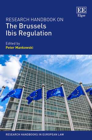 Research Handbook on the Brussels Ibis Regulation de Peter Mankowski