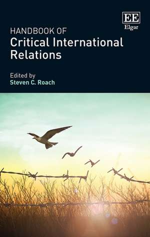 Handbook of Critical International Relations de Steven C. Roach