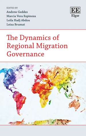 The Dynamics of Regional Migration Governance de Andrew Geddes