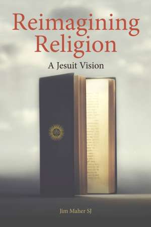 Reimagining Religion de Jim Maher