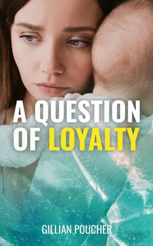 A Question of Loyalty de Gillian Poucher