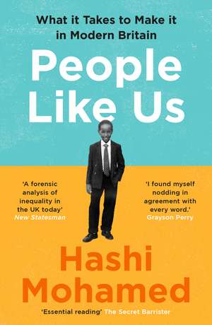 People Like Us: What it Takes to Make it in Modern Britain de Hashi Mohamed