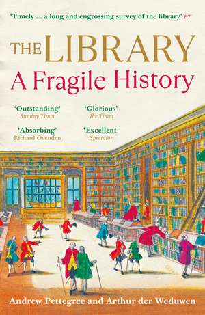 The Library: A Fragile History de Arthur der Weduwen