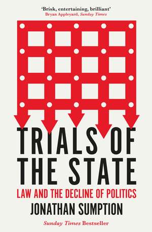 Trials of the State: Law and the Decline of Politics de Jonathan Sumption