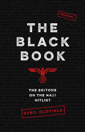 The Black Book: The Britons on the Nazi Hit List de Sybil Oldfield