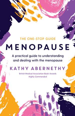 Menopause: The One-Stop Guide: A Practical Guide to Understanding and Dealing with the Menopause de Kathy Abernethy