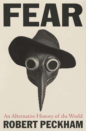 Fear: An Alternative History of the World de Robert Peckham