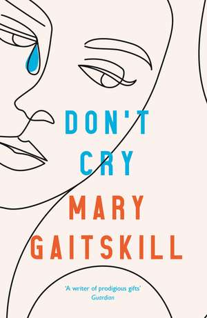 Don't Cry de Mary Gaitskill