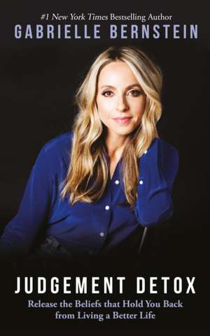 Bernstein, G: Judgement Detox de Gabrielle Bernstein