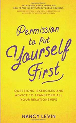 Levin, N: Permission to Put Yourself First de Nancy Levin