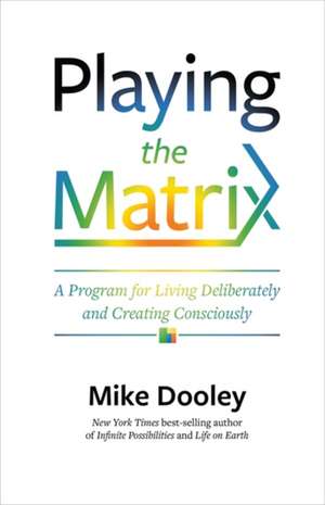 Playing the Matrix de Mike Dooley