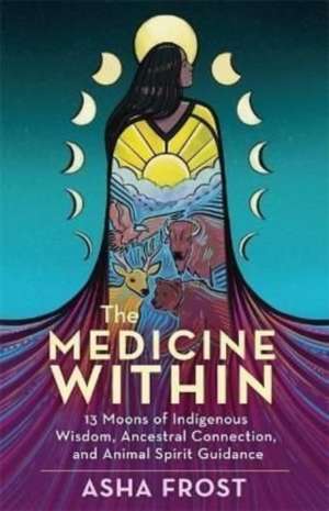 The Medicine Within de Asha (Author) Frost