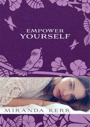 Empower Yourself de Miranda Kerr