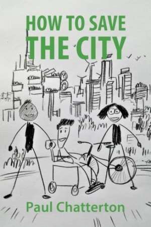 How to Save the City de Paul Chatterton