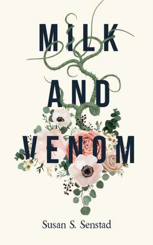 Milk and Venom de Susan S. Senstad