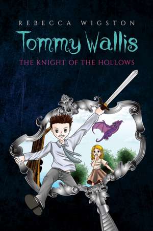 Tommy Wallis, The Knight of the Hollows de Rebecca Wigston