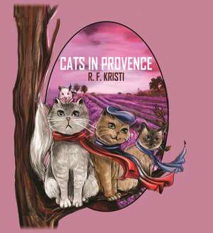 Cats in Provence de R. F. Kristi