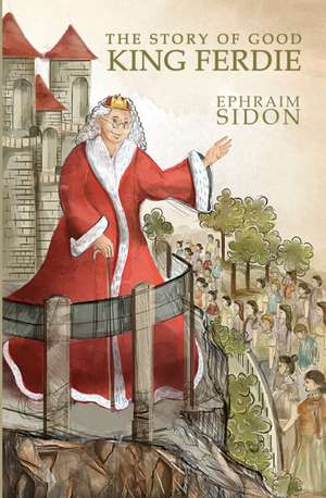 The Story of Good King Ferdie de Ephraim Sidon