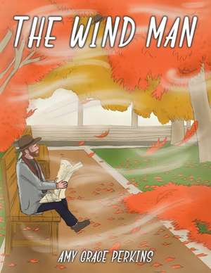 The Wind Man de Amy Grace Perkins