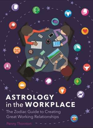 Astrology in the Workplace de Penny Thornton