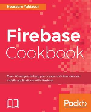 Firebase Cookbook de Houssem Yahiaoui