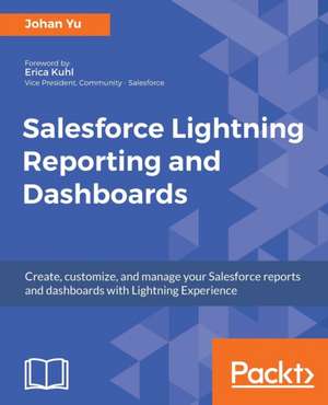 Salesforce Lightning Reporting and Dashboards de Johan Yu