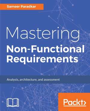 Mastering Non-Functional Requirements de Sameer Paradkar