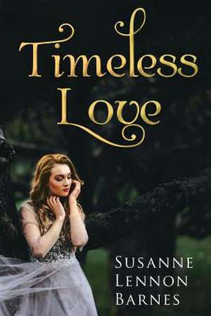 Timeless Love de Susanne Lennon-Barnes