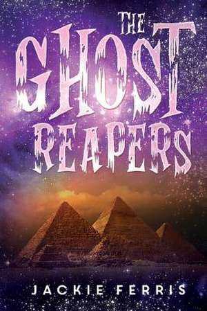 The Ghost Reapers de Ferris Jackie