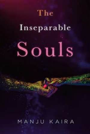 The Inseparable Souls de Manju Kaira