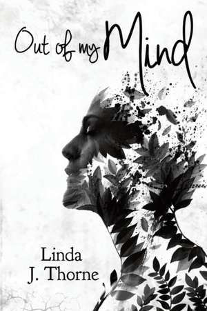 Out Of My Mind de Linda J Thorne