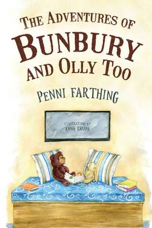 The Adventures of Bunbury and Olly Too de Penni Farthing