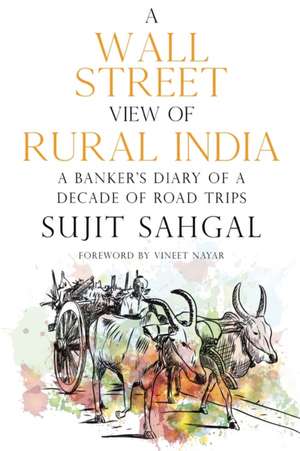 A Wall Street View of Rural India de Sujit Sahgal