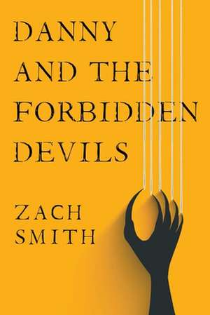 Danny And The Forbidden Devils de Zach Smith