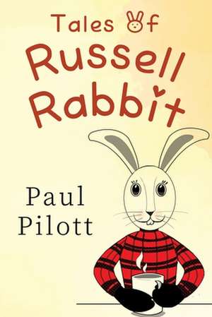 Tales of Russell Rabbit de Paul Pilott